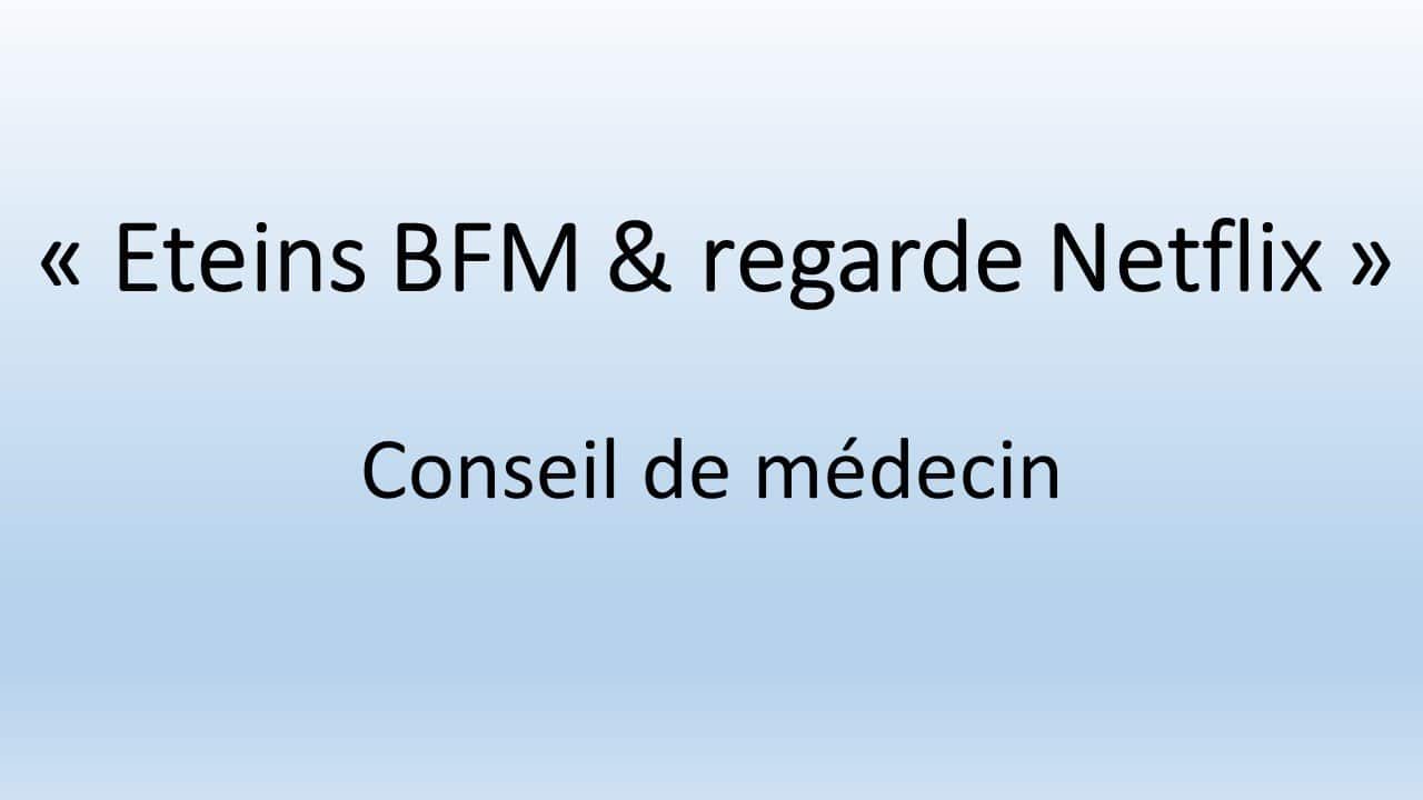 coronavirus eteins BFM, regarde Netflix